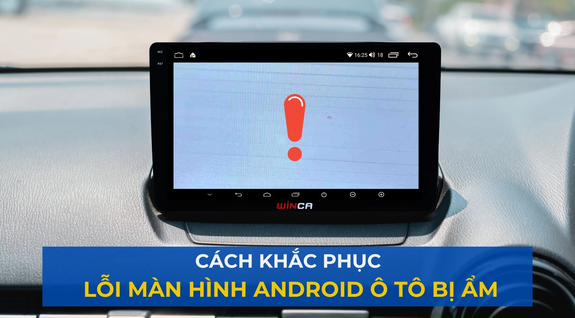 3 Cách khắc phục lỗi màn hình Android ô tô bị ẩm