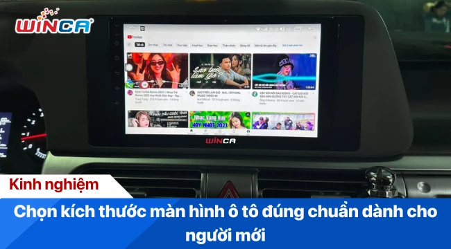 Kinh nghiệm chọn kích thước màn hình ô tô đúng chuẩn dành cho người mới