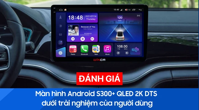 Đánh giá màn hình Android S300+ QLED 2K DTS dưới trải nghiệm của người dùng