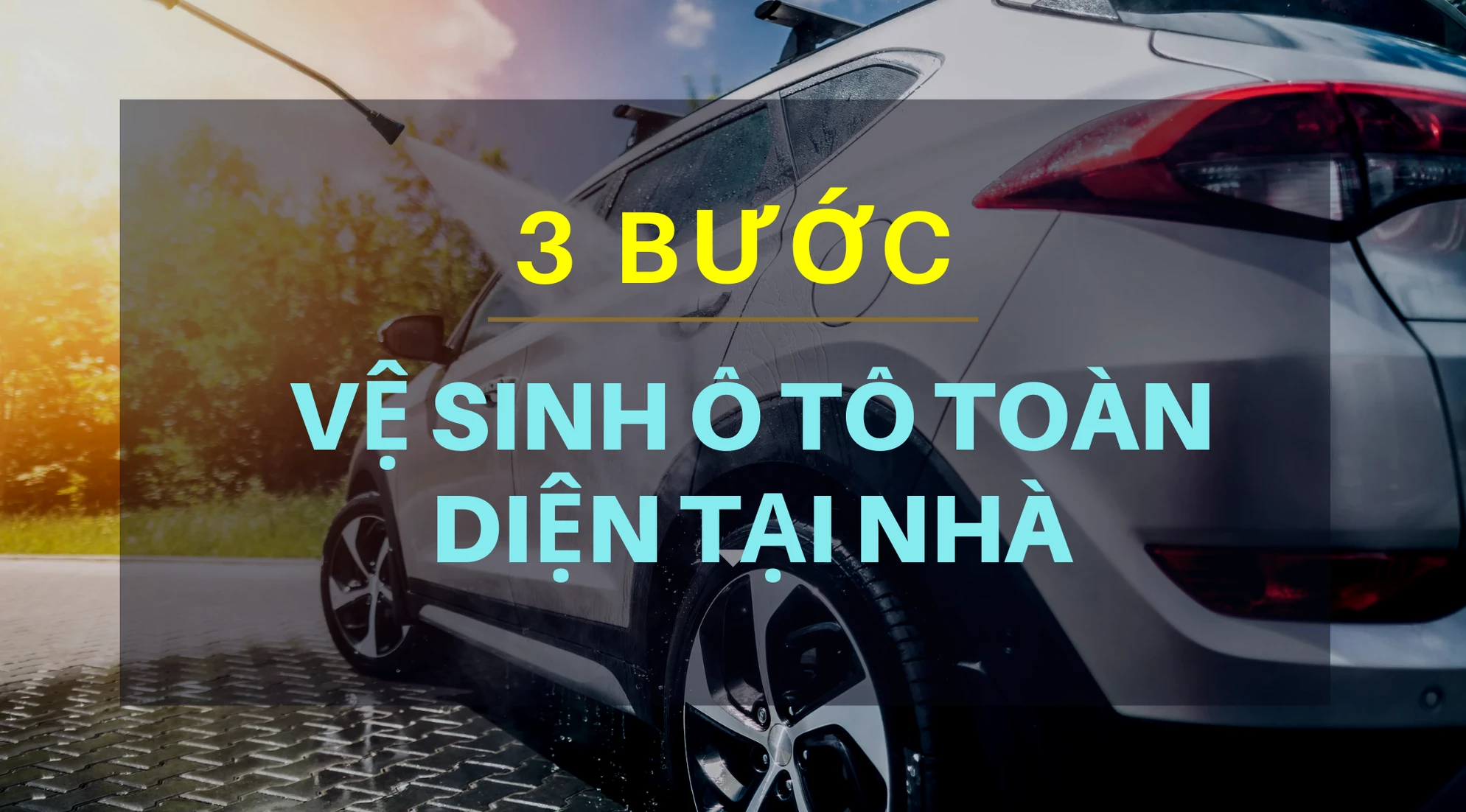 [Hướng dẫn chi tiết] 3 bước vệ sinh ô tô toàn diện tại nhà cho chủ xe mới
