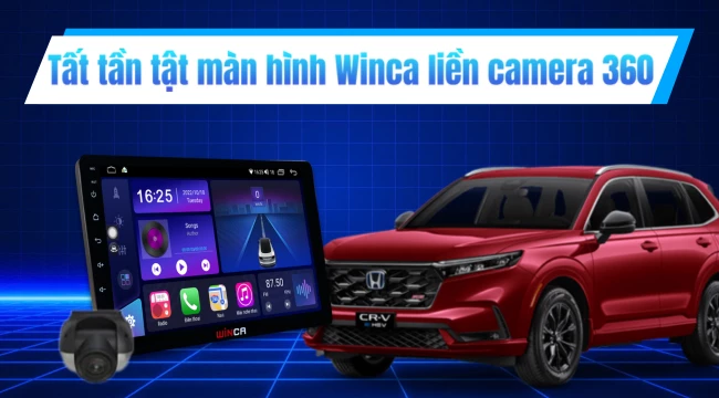 Tất tần tật về màn hình Winca liền camera 360