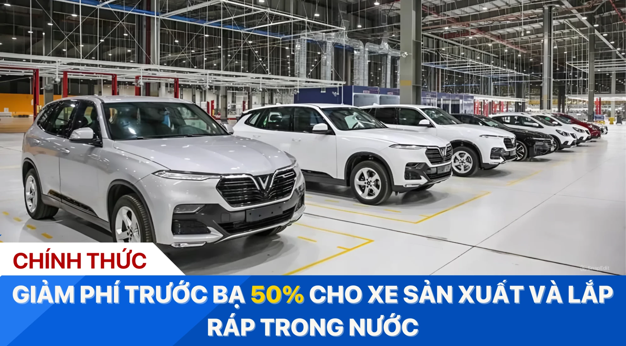 [CHÍNH THỨC] Giảm phí trước bạ 50% cho xe sản xuất và lắp ráp trong nước
