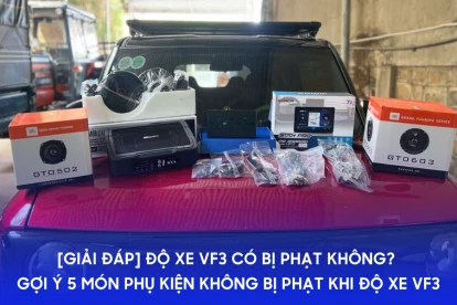 [Giải đáp] Độ xe VF3 có bị phạt không? Gợi ý 5 món phụ kiện không bị phạt khi độ xe VF3