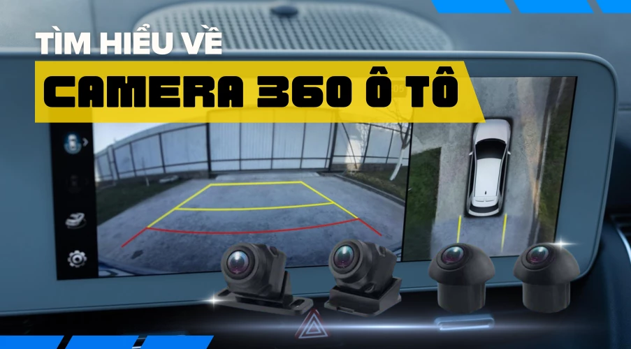 Tìm hiểu về camera 360 ô tô: Nguyên lý hoạt động và 4 tính năng nổi bật