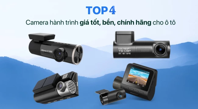 Top 4 camera hành trình giá tốt, bền, chính hãng cho ô tô