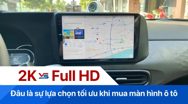 2K và Full HD: Đâu là sự lựa chọn tối ưu khi mua màn hình ô tô