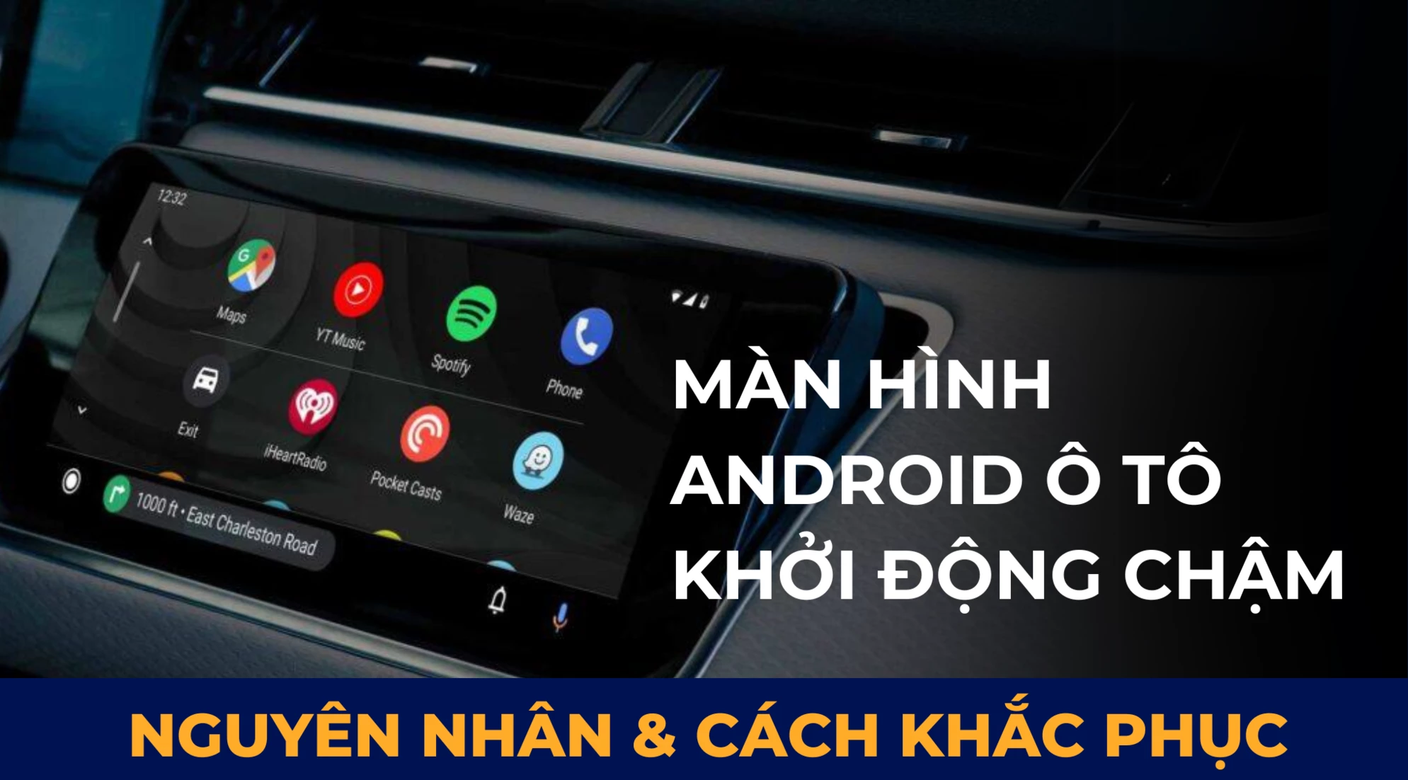 Nguyên nhân & cách khắc phục màn hình android ô tô khởi động chậm