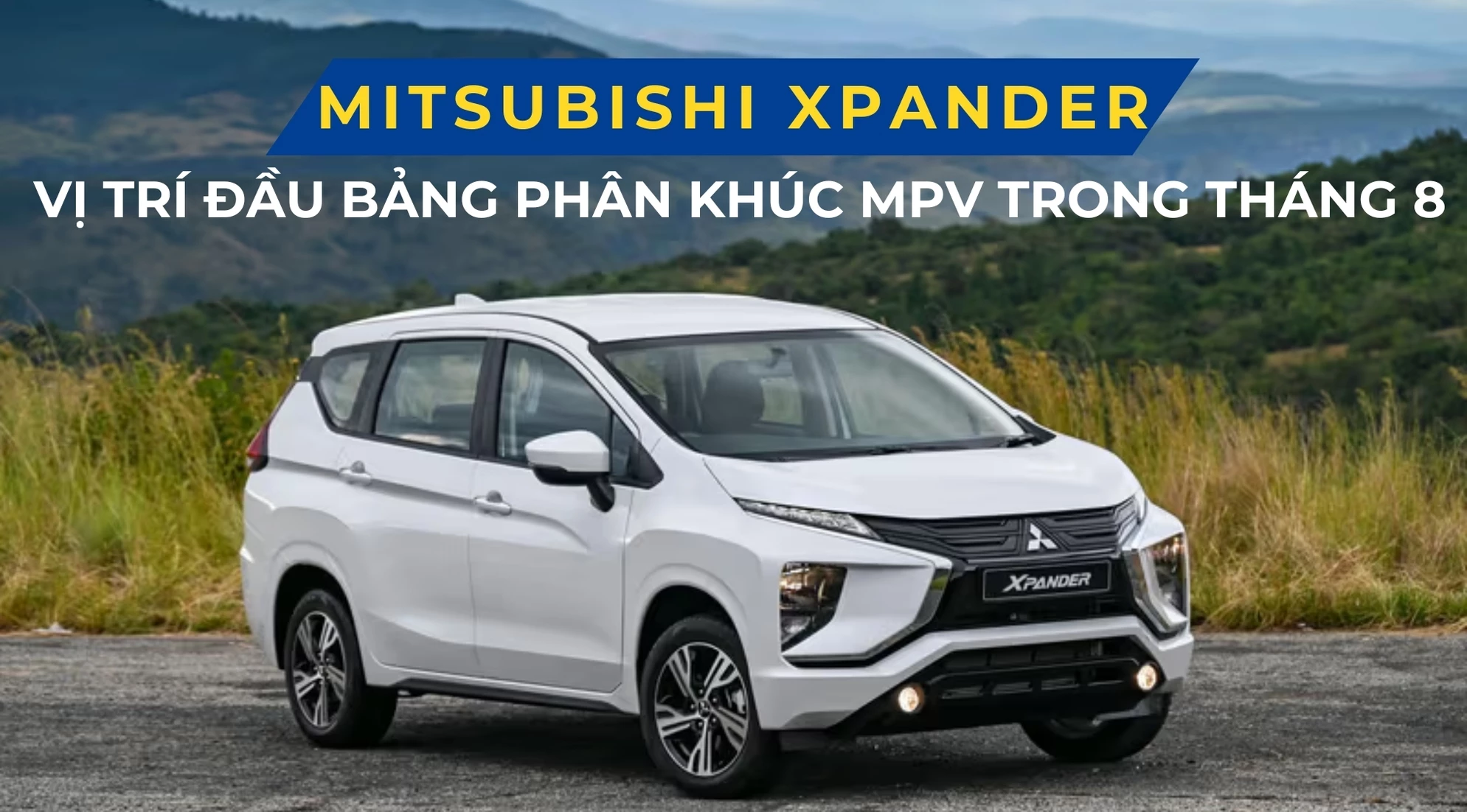 Mitsubishi Xpander thống trị vị trí đầu bảng phân khúc MPV trong tháng 8