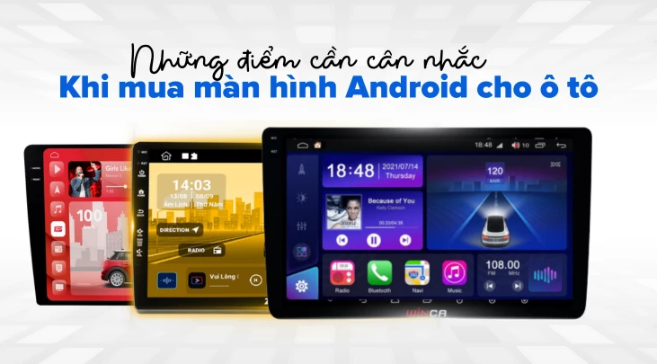Những điểm cần cân nhắc khi mua màn hình Android cho ô tô