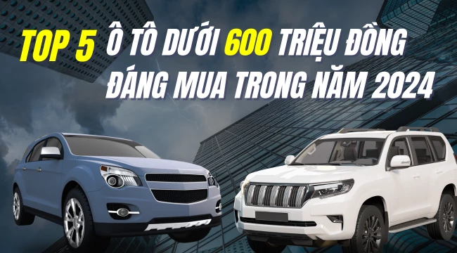 TOP 5 mẫu ô tô dưới 600 triệu đồng đáng mua trong năm 2024