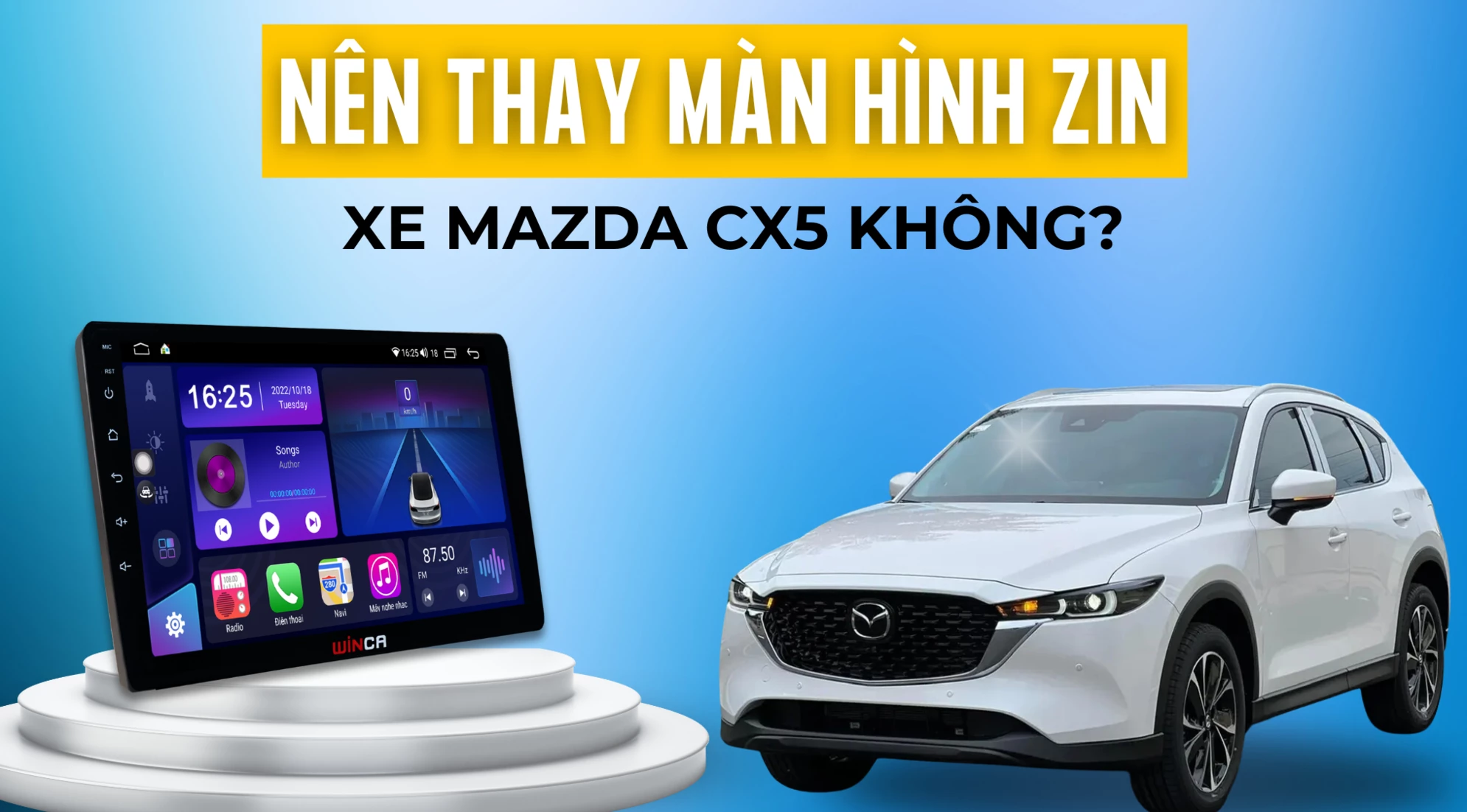 [Giải đáp] Có nên thay màn hình zin xe Mazda CX5 hay không?