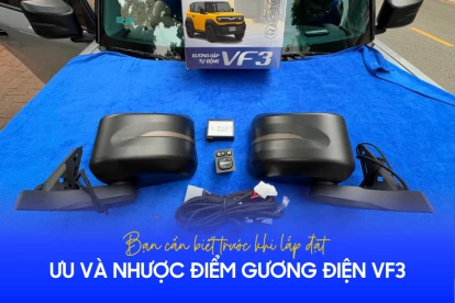 Ưu và nhược điểm gương điện VF3: Bạn cần biết trước khi lắp đặt